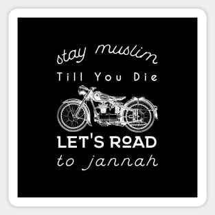 Stay Muslim Till You Die, Let's Road to Jannah Sticker